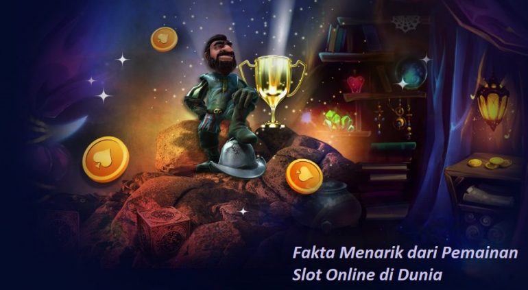 Fakta Menarik dari Pemainan Slot Online di Dunia