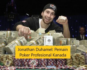 Jonathan Duhamel: Pemain Poker Profesional Kanada